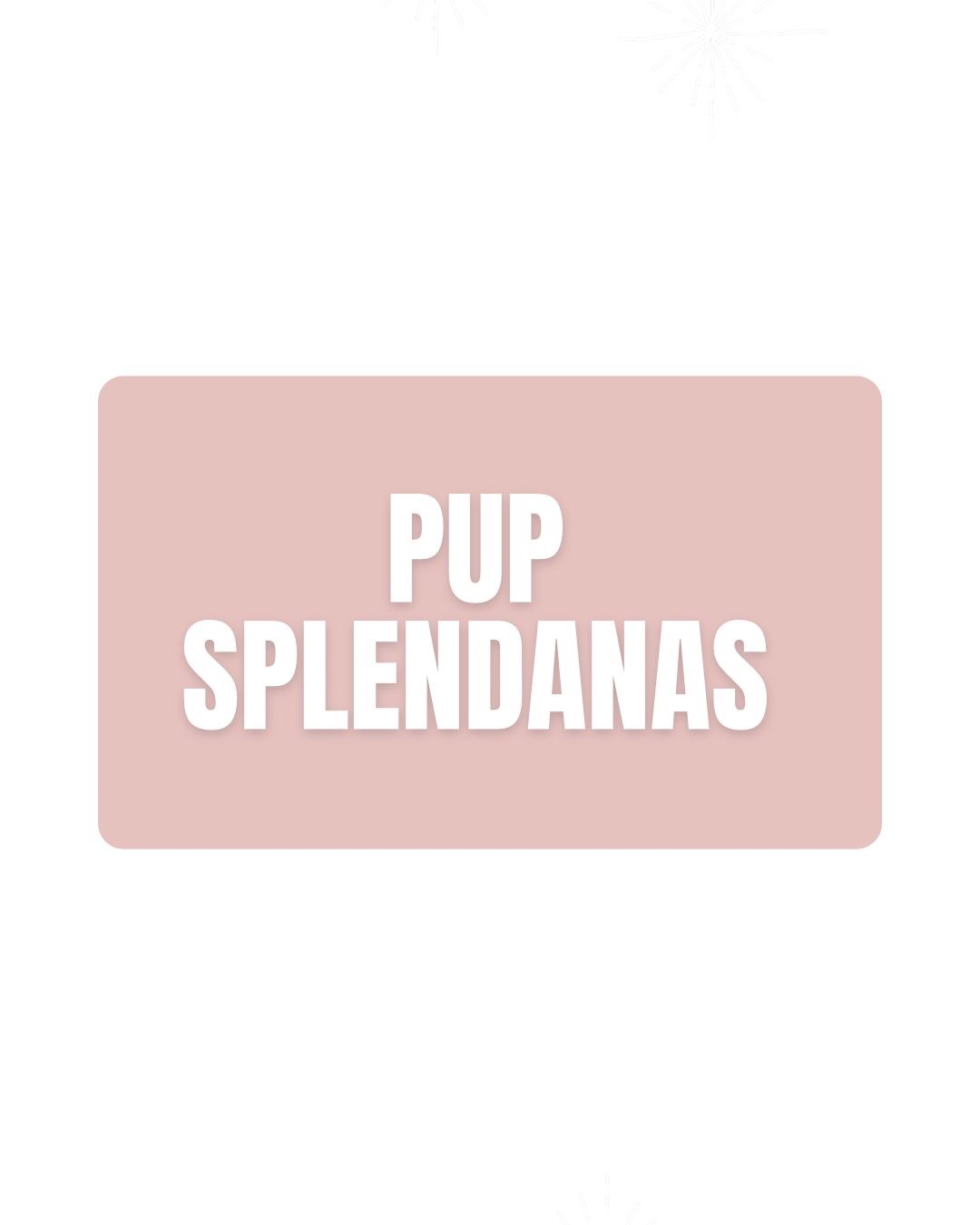 Pup Splendanas Gift Card